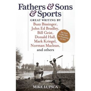 Fathers & Sons & Sports: Great Writing by Buzz Bissinger, John Ed Bradley, Bill